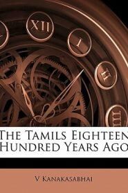 The Tamils Eighteen Hundred Years Ago – V Kanakasabhai