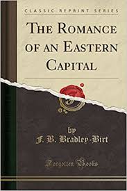 The Romance of an Eastern Capital – Francis Bradley Bradley Birt.